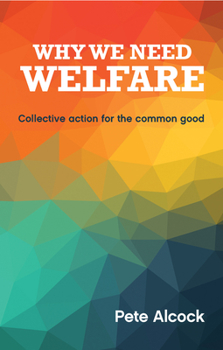 Paperback Why We Need Welfare: Collective Action for the Common Good Book