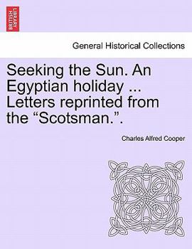 Paperback Seeking the Sun. an Egyptian Holiday ... Letters Reprinted from the "Scotsman.." Book