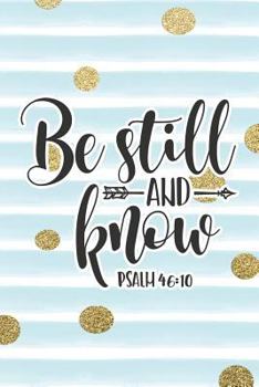 Paperback Be Still and Know Psalm 46: 10: Bible Verse Notebook with Christian Quote Book