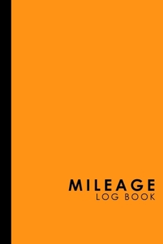 Mileage Log Book: Mileage Diary, Mileage Monitor, Vehicle Mileage Log, Orange Cover