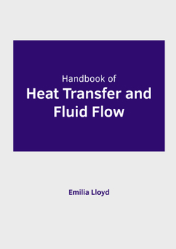 Hardcover Handbook of Heat Transfer and Fluid Flow Book