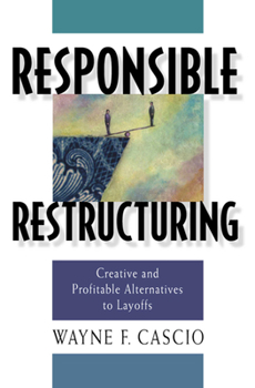Hardcover Responsible Restructuring: Creative and Profitable Alternatives to Layoffs Book