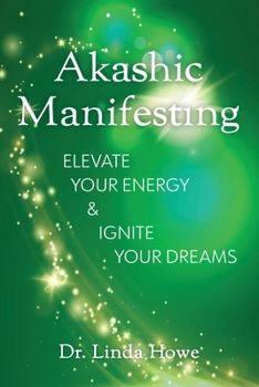 Paperback Akashic Manifesting: Elevate Your Energy & Ignite Your Dreams Book