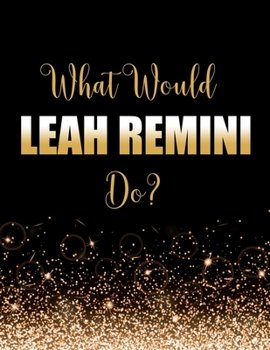 Paperback What Would Leah Remini Do?: Large Notebook/Diary/Journal for Writing 100 Pages, Leah Remini Gift for Fans Book
