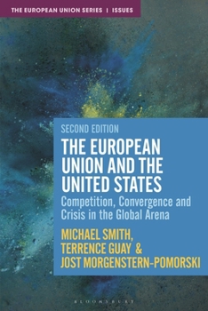 Paperback The European Union and the United States: Competition, Convergence and Crisis in the Global Arena Book