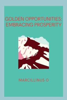 Paperback Golden Opportunities: Embracing Prosperity Book