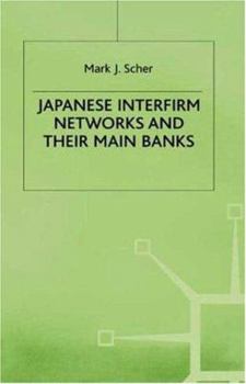 Hardcover Japanese Interfirm Networks and Their Main Banks Book