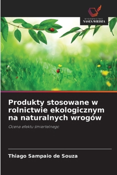 Paperback Produkty stosowane w rolnictwie ekologicznym na naturalnych wrogów [Polish] Book
