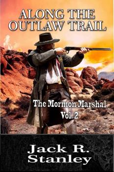 Hardcover Along The Outlaw Trail: The Mormon Marshal Vol. 2 Book