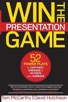 Paperback Win the Presentation Game: 52 Power Plays to Captivate, Energize & Activate your Audience Book