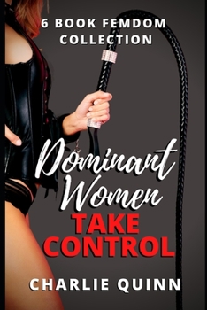 Paperback Dominant Women Take Control: 6 Book Femdom Collection Book