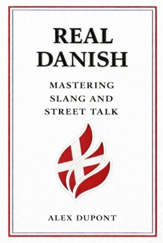 Paperback Real Danish - Mastering Slang and Street Talk Book