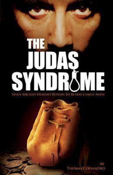 Paperback The Judas Syndrome: Seven Ancient Heresies Return to Betray Christ Anew Book