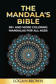 Paperback The Mandala's Bible: 99+ coloring mandalas for all ages, antistress, relax and must focus Book