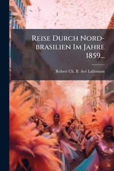 Paperback Reise Durch Nord-brasilien Im Jahre 1859... [German] Book