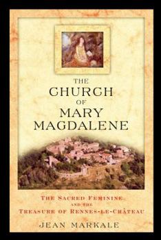 Paperback The Church of Mary Magdalene: The Sacred Feminine and the Treasure of Rennes-Le-Chateau Book