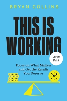 Paperback This Is Working: Focus on What Matters and Get the Results You Deserve Book
