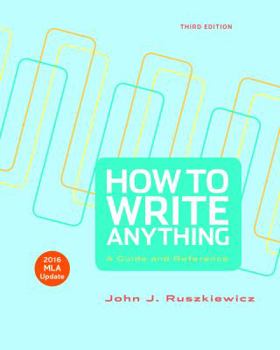 Paperback How to Write Anything with 2016 MLA Update: A Guide and Reference Book