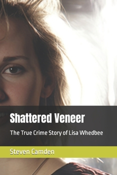 Paperback Shattered Veneer: The True Crime Story of Lisa Whedbee Book