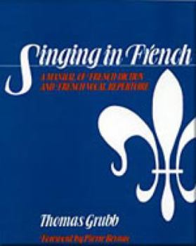 Paperback Singing in French: A Manual of French Diction and French Vocal Repertoire Book