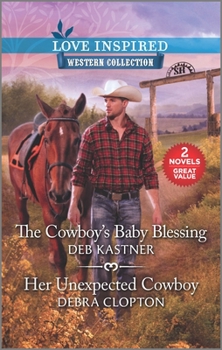 Mass Market Paperback The Cowboy's Baby Blessing & Her Unexpected Cowboy Book