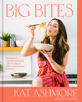 Hardcover Big Bites: Wholesome, Comforting Recipes That Are Big on Flavor, Nourishment, and Fun: A Cookbook Book