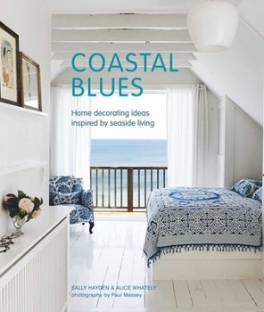 Hardcover Coastal Blues: Home Decorating Ideas Inspired by Seaside Living Book