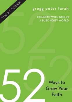 Paperback 52 Ways to Grow Your Faith: Connect with God in a Busy, Noisy World Book