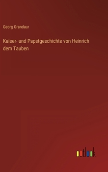 Hardcover Kaiser- und Papstgeschichte von Heinrich dem Tauben [German] Book