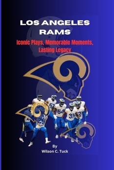 Paperback Los Angeles Rams: Iconic Plays, Memorable Moments, Lasting Legacy Book