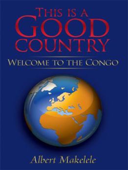 Hardcover This is a Good Country: Welcome to the Congo Book