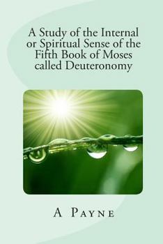 Paperback A Study of the Internal or Spiritual Sense of the Fifth Book of Moses called Deuteronomy Book