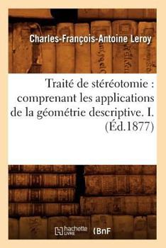 Paperback Traité de Stéréotomie: Comprenant Les Applications de la Géométrie Descriptive. I. (Éd.1877) [French] Book