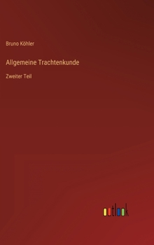 Hardcover Allgemeine Trachtenkunde: Zweiter Teil [German] Book