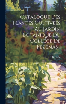 Hardcover Catalogue Des Plantes Cultivées Au Jardin Botanique Du Collége De Pézenas... [French] Book