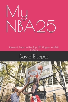 Paperback My NBA25: Personal Take on the Top 25 Players in NBA History Book