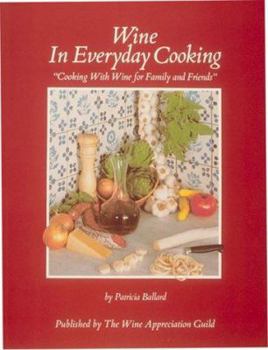 Paperback Wine in Every Day Cooking: Cooking with Wine for Family and Friends Book