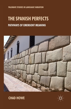 Paperback The Spanish Perfects: Pathways of Emergent Meaning Book