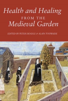 Paperback Health and Healing from the Medieval Garden Book