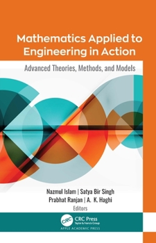 Hardcover Mathematics Applied to Engineering in Action: Advanced Theories, Methods, and Models Book