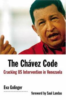 Paperback The Chavez Code: Cracking U.S. Intervention in Venezuela Book