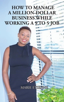 Paperback How To Manage a Million-Dollar Business While Working a 9 to 5 Job Book