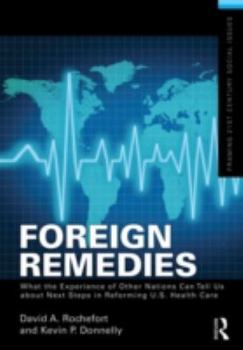 Paperback Foreign Remedies: What the Experience of Other Nations Can Tell Us about Next Steps in Reforming U.S. Health Care Book