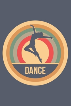 Dance: Retro Vintage Tanzen Notizbuch A5 Liniert 108 Seiten Notizheft - Geschenk f�r T�nzer & T�nzerinnen