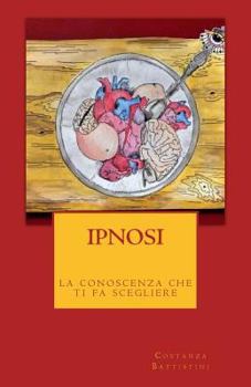 Paperback IPNOSI, la conoscenza che ti fa scegliere [Italian] Book