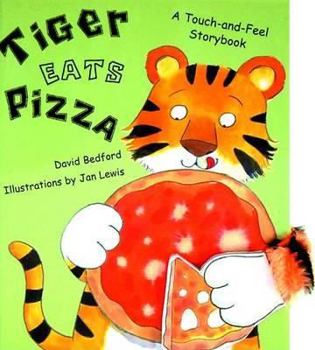 Hardcover Tiger Eats Pizza : A Touch-And-Feel Storybook Book