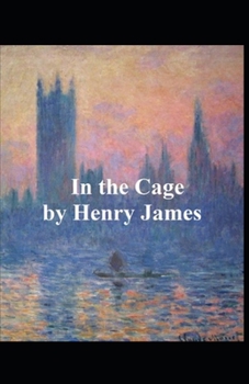 Paperback In the Cage: Classic Original Edition By Henry James(Annotated) Book