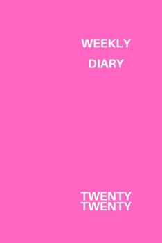 Weekly Diary Twenty Twenty: 6x9 week to a page 2020 diary planner. 12 months monthly planner, weekly diary & lined paper note pages. Perfect for ... and small business owners. Bright pink design
