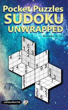 Paperback Pocket Puzzles Sudoku Unwrapped: Sudoku in 3D Book