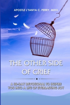 On the Other Side of Grief : A 30-Day Devotional to Inspire You into a Life of Everlasting Joy